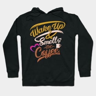 Wake-up And Smell The Coffee Hoodie